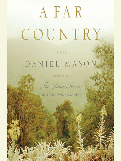 Title details for A Far Country by Daniel Mason - Wait list